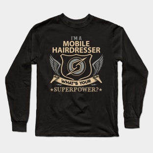 Mobile Hairdresser T Shirt - Superpower Gift Item Tee Long Sleeve T-Shirt